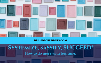 Systemize, sassify, SUCCEED! How to do more with less time.