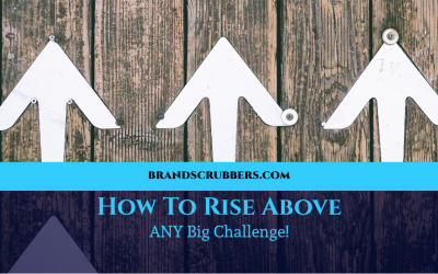 How To Rise Above ANY Big Challenge!