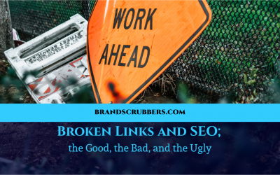 Broken Links and SEO; the Good, the Bad, and the Ugly