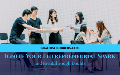 Ignite Your Entrepreneurial Spark and Breakthrough Doubts