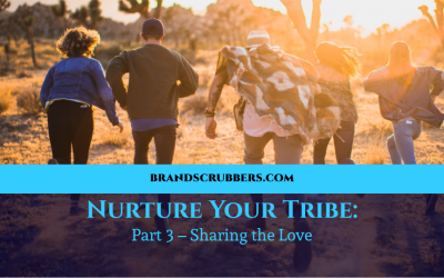 Nurture Your Tribe: Part 3 – Sharing the Love