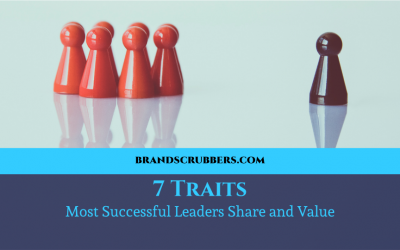 7 Traits Most Successful Leaders Share and Value
