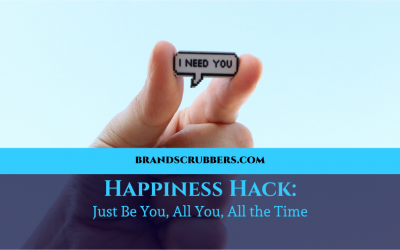 Happiness Hack: Just Be You, All You, All the Time