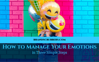 How to Manage Your Emotions in Three Simple Steps