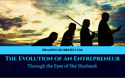 The Evolution of an Entrepreneur Through the Eyes of Her Husband.