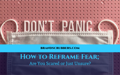 How to Reframe Fear; Are You Scared or Just Unsure?