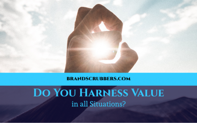 Do You Harness Value in all Situations?