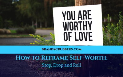 How to Reframe Self-Worth: Stop, Drop and Roll