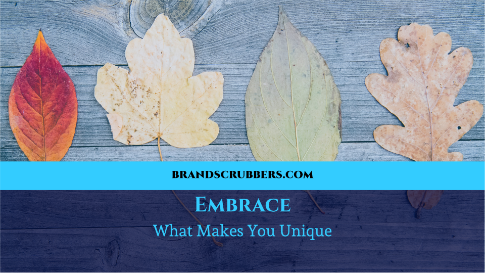 Embrace What Makes You Unique