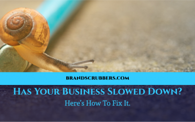 Has Your Business Slowed Down? Here’s How To Fix It.