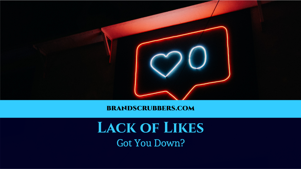 Lack of Likes Got You Down