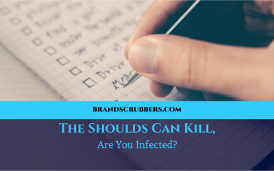 The Shoulds Can Kill, Are You Infected?