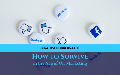 How to Survive in the Age of Un-Marketing