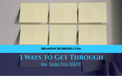 3 Ways to Get Through the Tasks You HATE