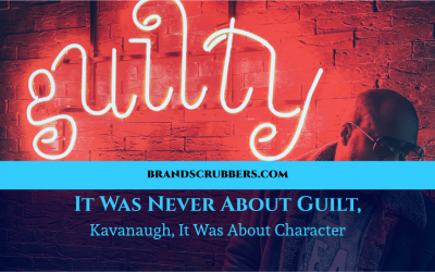 It Was Never About Guilt, Kavanaugh, It Was About Character