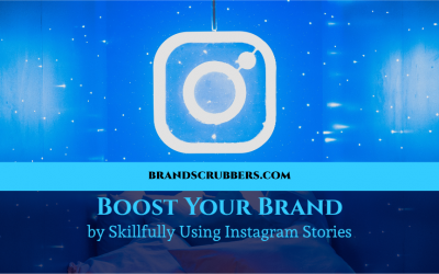 Boost Your Brand by Skillfully Using Instagram Stories