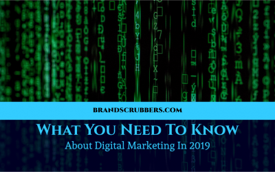 What You Need To Know About Digital Marketing In 2019