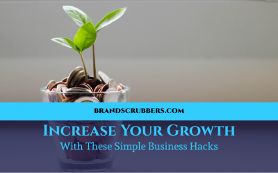 Increase Your Growth With These Simple Business Hacks