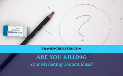 Are You Killing Your Marketing Content Ideas?