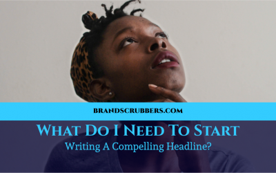 What Do I Need To Start Writing A Compelling Headline?