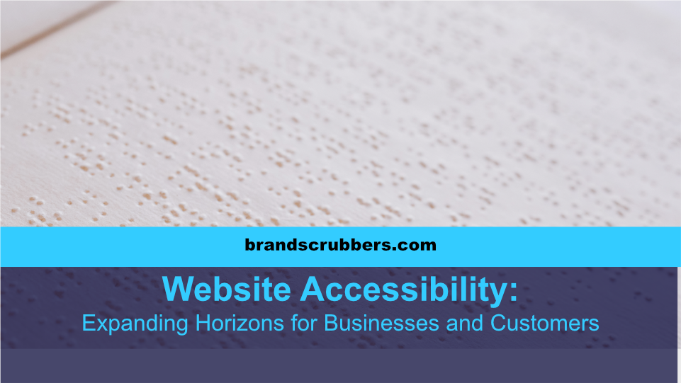 Website Accessibility: Expanding Horizons for Businesses and Customers